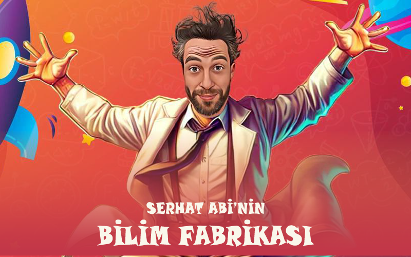 Serhat Abi'nin Bilim Fabrikası